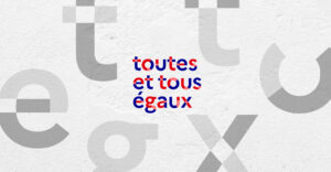 Toutes et Tous Égaux  : une nouvelle campagne pour identifier et combattre les violences sexistes et sexuelles